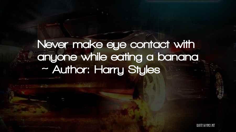 Harry Styles Quotes: Never Make Eye Contact With Anyone While Eating A Banana
