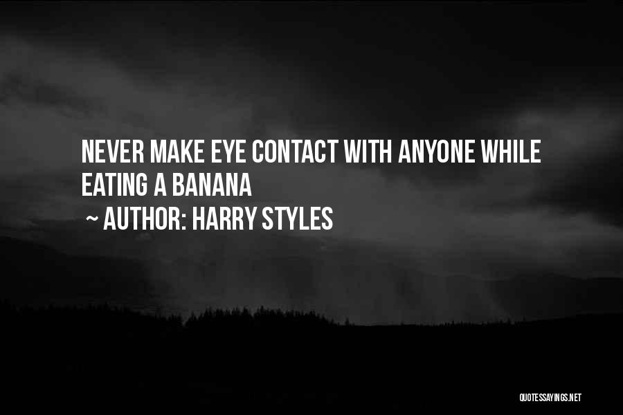 Harry Styles Quotes: Never Make Eye Contact With Anyone While Eating A Banana