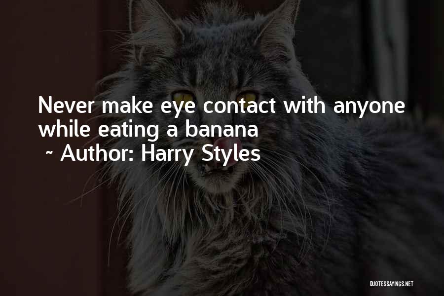 Harry Styles Quotes: Never Make Eye Contact With Anyone While Eating A Banana