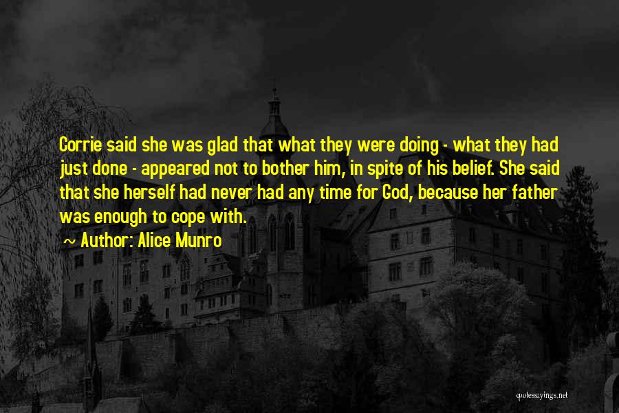 Alice Munro Quotes: Corrie Said She Was Glad That What They Were Doing - What They Had Just Done - Appeared Not To