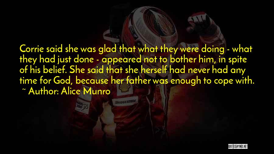 Alice Munro Quotes: Corrie Said She Was Glad That What They Were Doing - What They Had Just Done - Appeared Not To