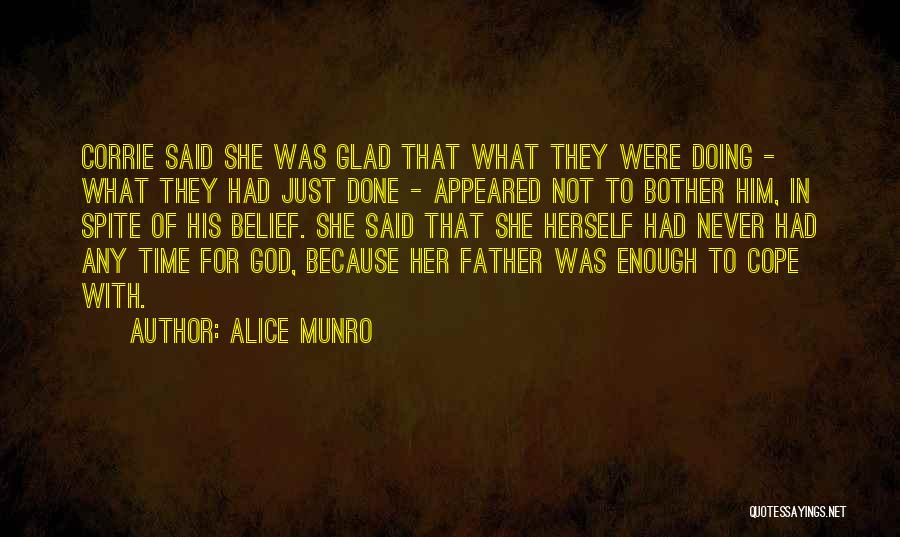 Alice Munro Quotes: Corrie Said She Was Glad That What They Were Doing - What They Had Just Done - Appeared Not To