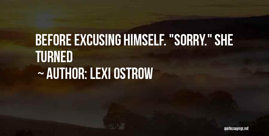 Lexi Ostrow Quotes: Before Excusing Himself. Sorry. She Turned