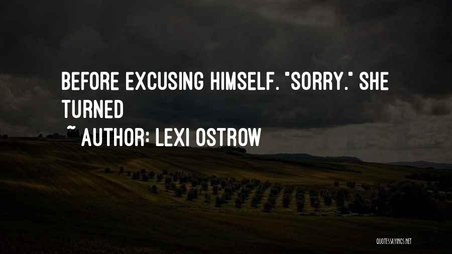 Lexi Ostrow Quotes: Before Excusing Himself. Sorry. She Turned