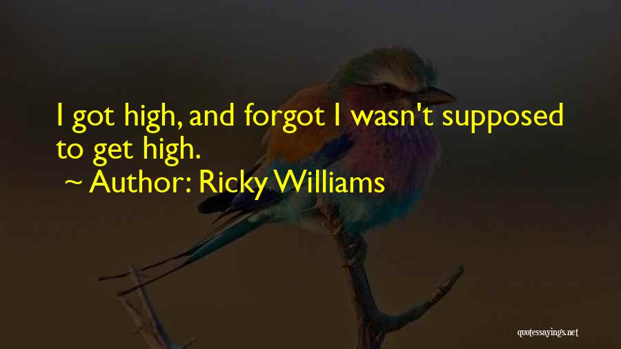 Ricky Williams Quotes: I Got High, And Forgot I Wasn't Supposed To Get High.