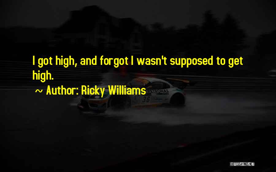 Ricky Williams Quotes: I Got High, And Forgot I Wasn't Supposed To Get High.