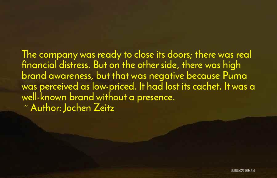 Jochen Zeitz Quotes: The Company Was Ready To Close Its Doors; There Was Real Financial Distress. But On The Other Side, There Was