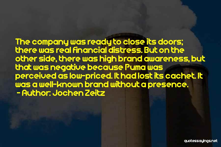 Jochen Zeitz Quotes: The Company Was Ready To Close Its Doors; There Was Real Financial Distress. But On The Other Side, There Was