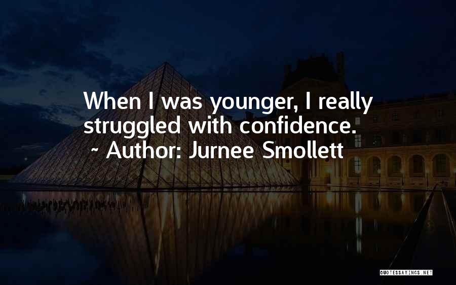 Jurnee Smollett Quotes: When I Was Younger, I Really Struggled With Confidence.