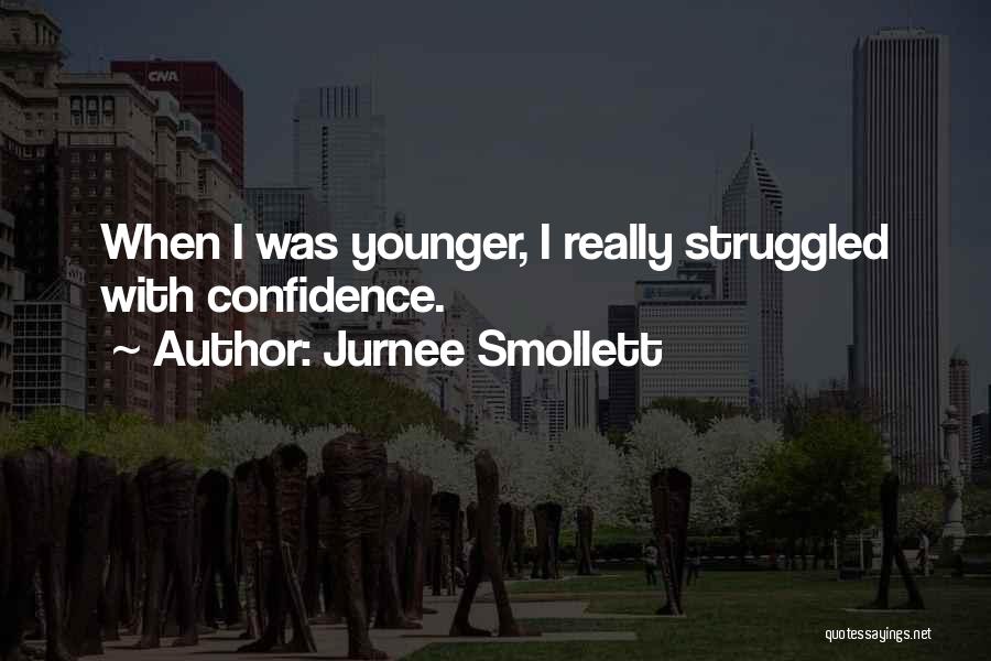 Jurnee Smollett Quotes: When I Was Younger, I Really Struggled With Confidence.