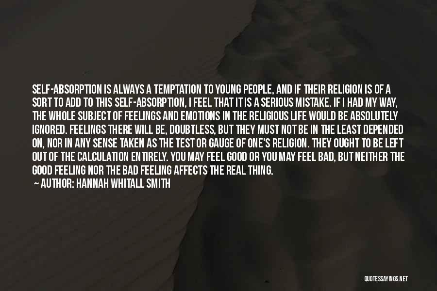 Hannah Whitall Smith Quotes: Self-absorption Is Always A Temptation To Young People, And If Their Religion Is Of A Sort To Add To This