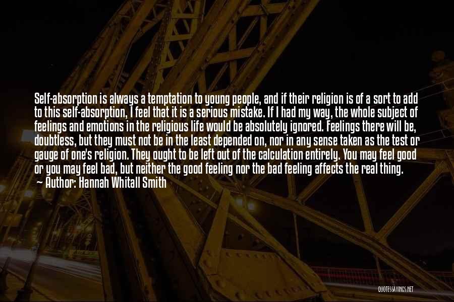 Hannah Whitall Smith Quotes: Self-absorption Is Always A Temptation To Young People, And If Their Religion Is Of A Sort To Add To This