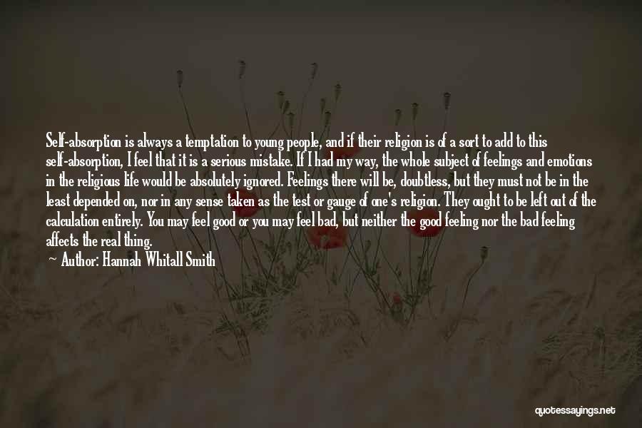 Hannah Whitall Smith Quotes: Self-absorption Is Always A Temptation To Young People, And If Their Religion Is Of A Sort To Add To This