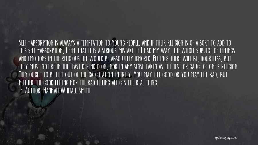 Hannah Whitall Smith Quotes: Self-absorption Is Always A Temptation To Young People, And If Their Religion Is Of A Sort To Add To This