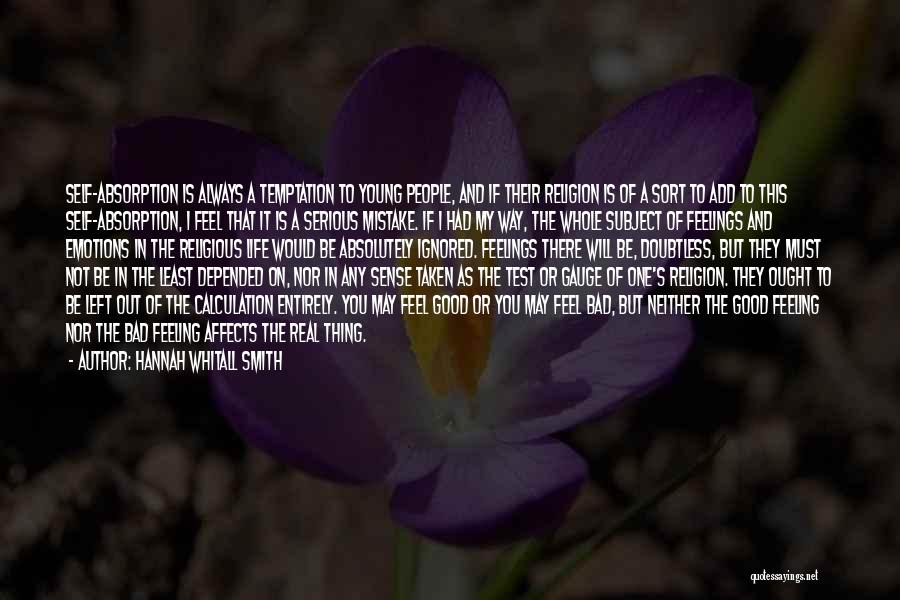 Hannah Whitall Smith Quotes: Self-absorption Is Always A Temptation To Young People, And If Their Religion Is Of A Sort To Add To This