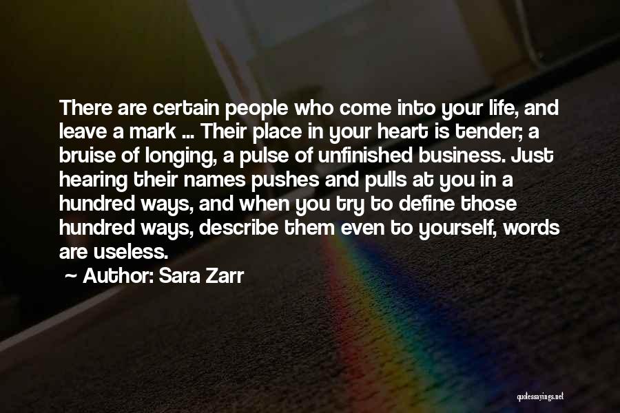 Sara Zarr Quotes: There Are Certain People Who Come Into Your Life, And Leave A Mark ... Their Place In Your Heart Is