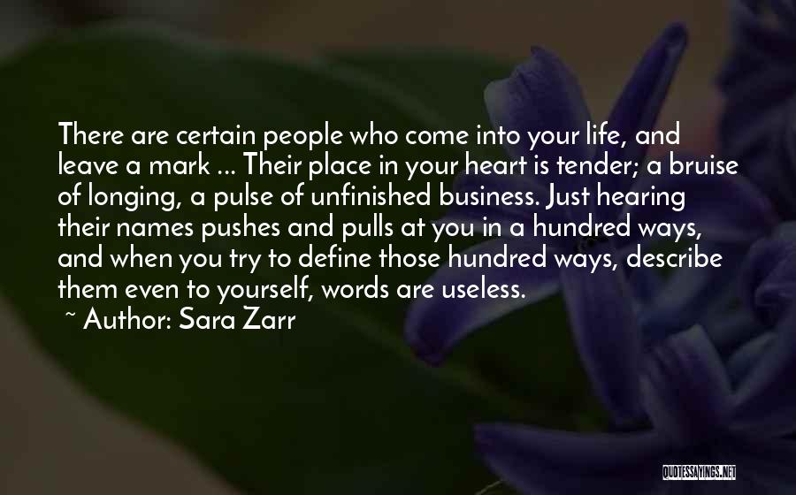 Sara Zarr Quotes: There Are Certain People Who Come Into Your Life, And Leave A Mark ... Their Place In Your Heart Is