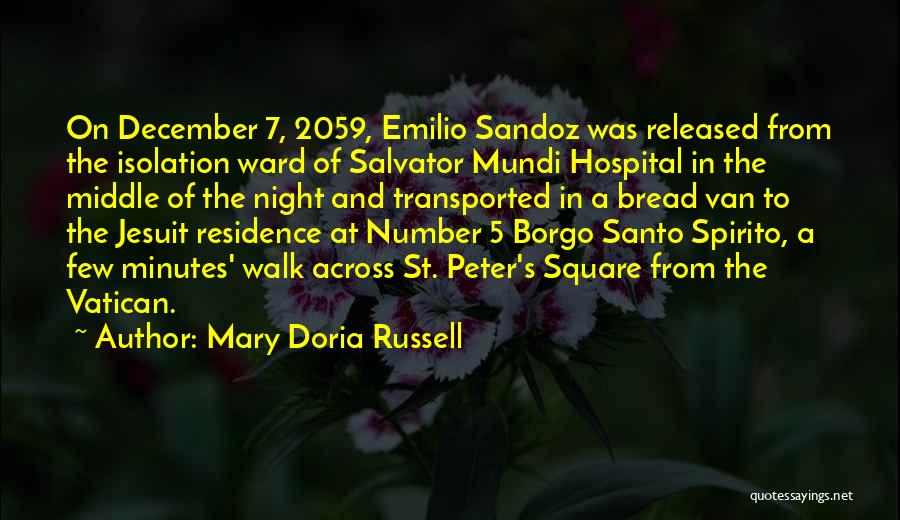 Mary Doria Russell Quotes: On December 7, 2059, Emilio Sandoz Was Released From The Isolation Ward Of Salvator Mundi Hospital In The Middle Of