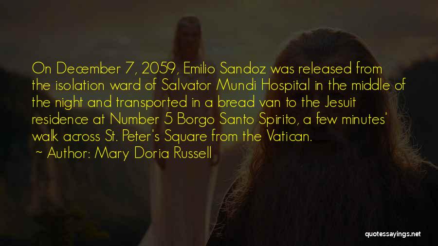 Mary Doria Russell Quotes: On December 7, 2059, Emilio Sandoz Was Released From The Isolation Ward Of Salvator Mundi Hospital In The Middle Of