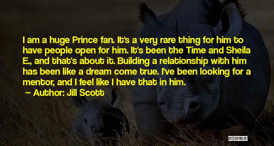 Jill Scott Quotes: I Am A Huge Prince Fan. It's A Very Rare Thing For Him To Have People Open For Him. It's