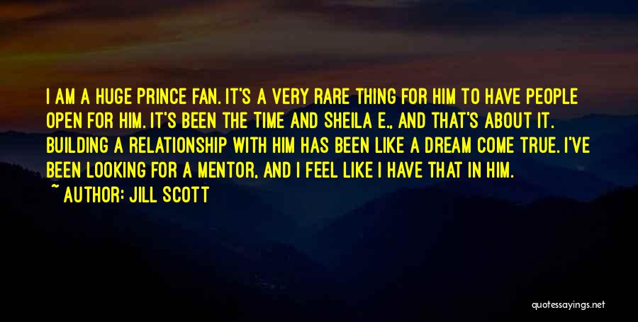 Jill Scott Quotes: I Am A Huge Prince Fan. It's A Very Rare Thing For Him To Have People Open For Him. It's