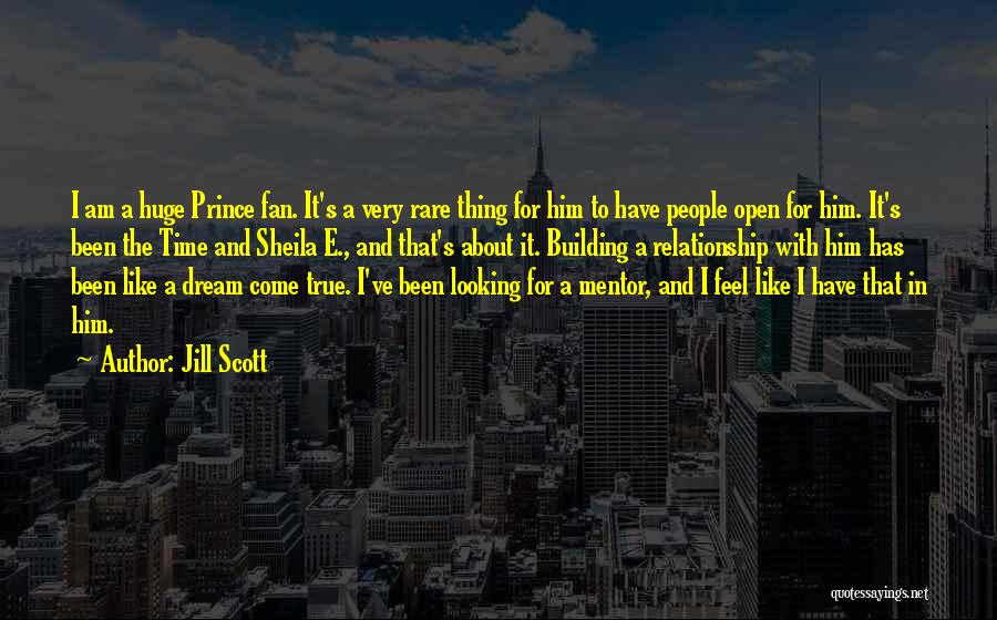 Jill Scott Quotes: I Am A Huge Prince Fan. It's A Very Rare Thing For Him To Have People Open For Him. It's