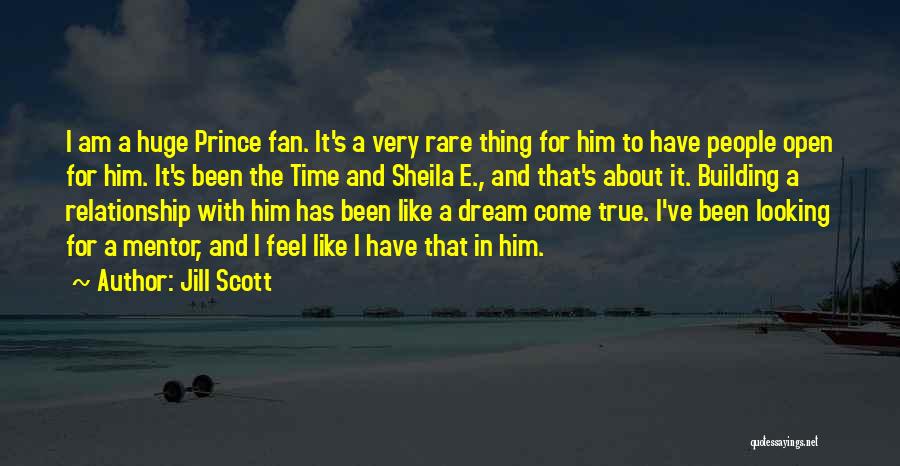 Jill Scott Quotes: I Am A Huge Prince Fan. It's A Very Rare Thing For Him To Have People Open For Him. It's