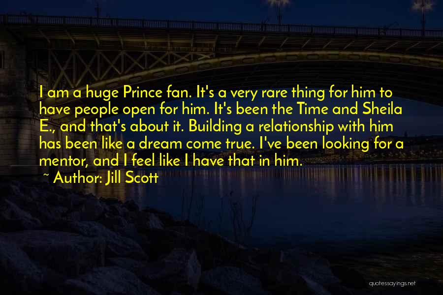 Jill Scott Quotes: I Am A Huge Prince Fan. It's A Very Rare Thing For Him To Have People Open For Him. It's