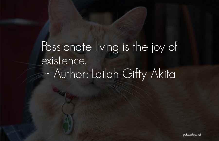 Lailah Gifty Akita Quotes: Passionate Living Is The Joy Of Existence.