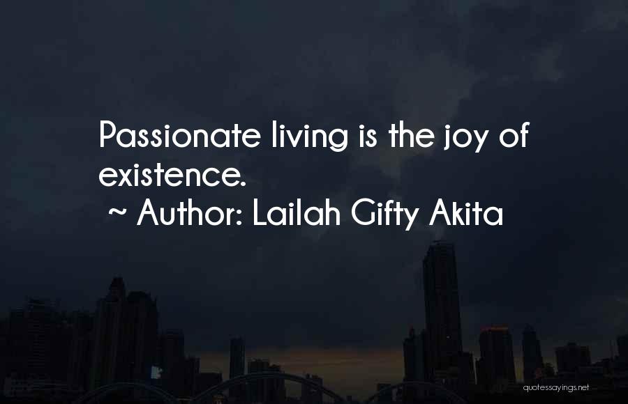 Lailah Gifty Akita Quotes: Passionate Living Is The Joy Of Existence.