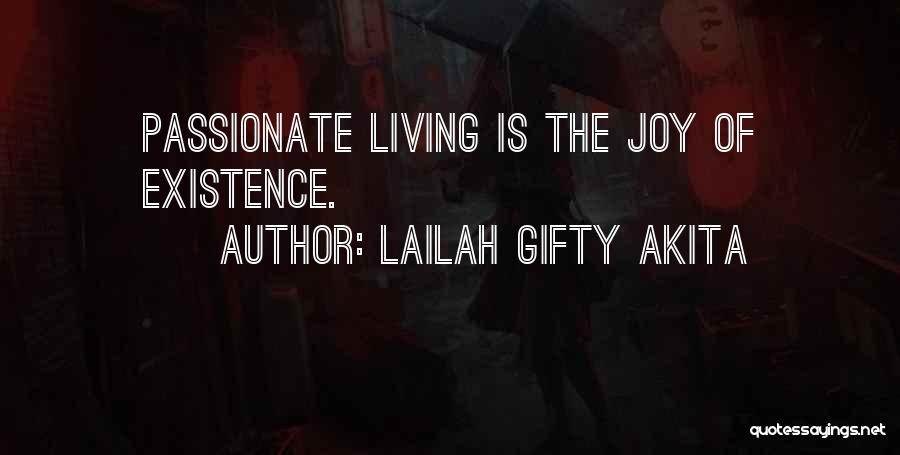 Lailah Gifty Akita Quotes: Passionate Living Is The Joy Of Existence.