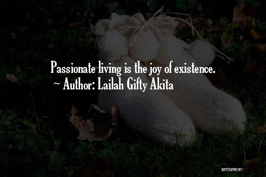 Lailah Gifty Akita Quotes: Passionate Living Is The Joy Of Existence.