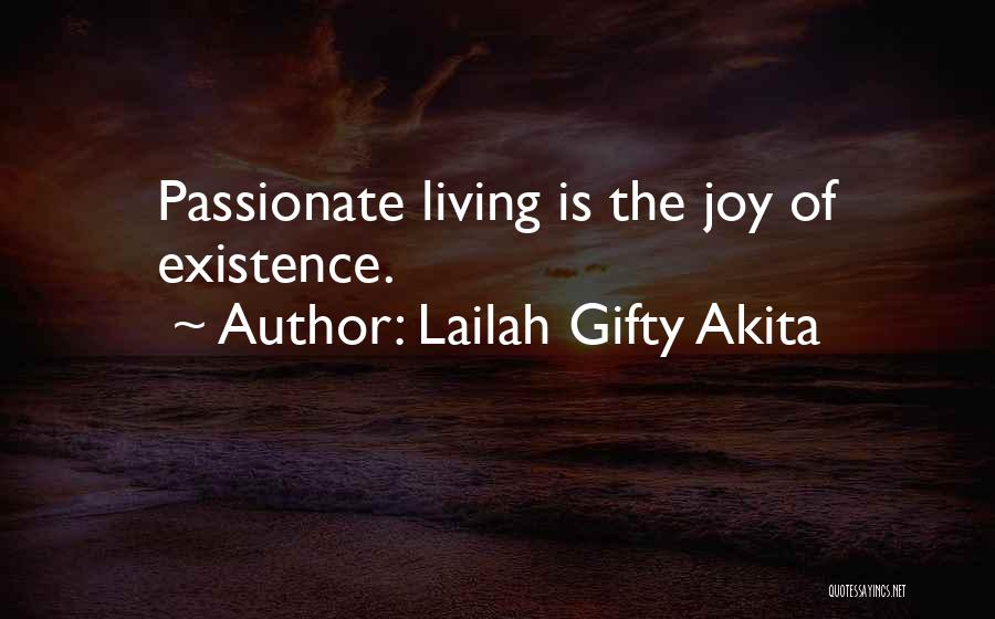 Lailah Gifty Akita Quotes: Passionate Living Is The Joy Of Existence.