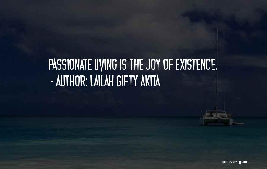 Lailah Gifty Akita Quotes: Passionate Living Is The Joy Of Existence.