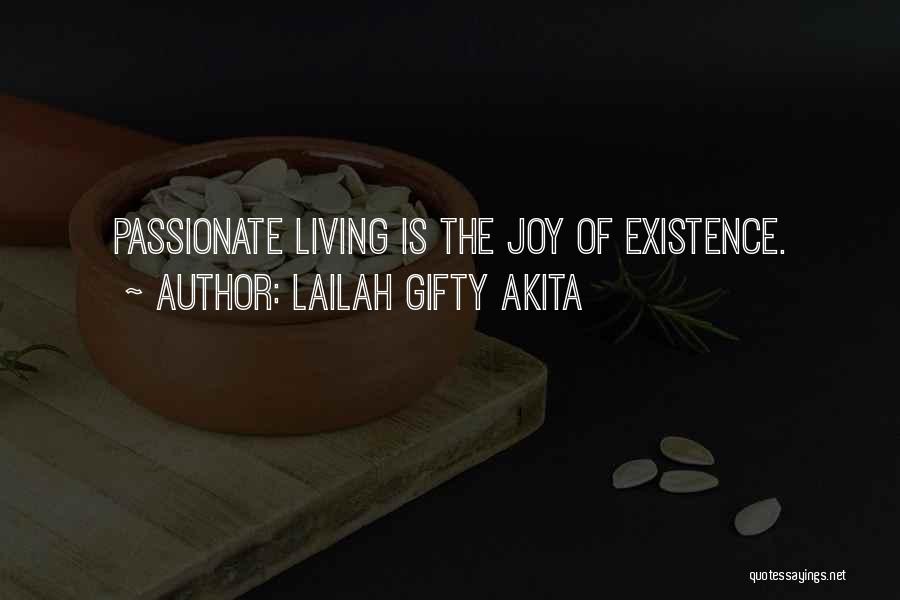 Lailah Gifty Akita Quotes: Passionate Living Is The Joy Of Existence.