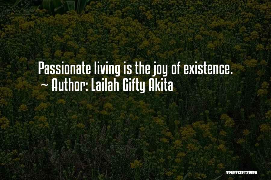 Lailah Gifty Akita Quotes: Passionate Living Is The Joy Of Existence.