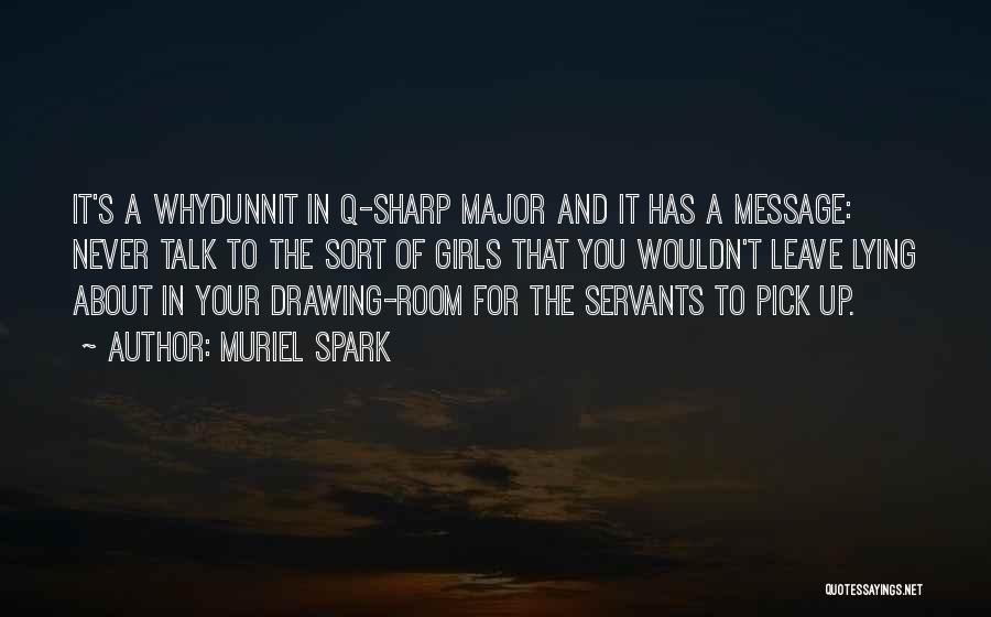 Muriel Spark Quotes: It's A Whydunnit In Q-sharp Major And It Has A Message: Never Talk To The Sort Of Girls That You