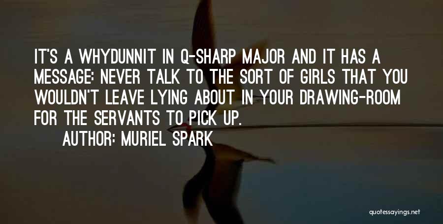 Muriel Spark Quotes: It's A Whydunnit In Q-sharp Major And It Has A Message: Never Talk To The Sort Of Girls That You