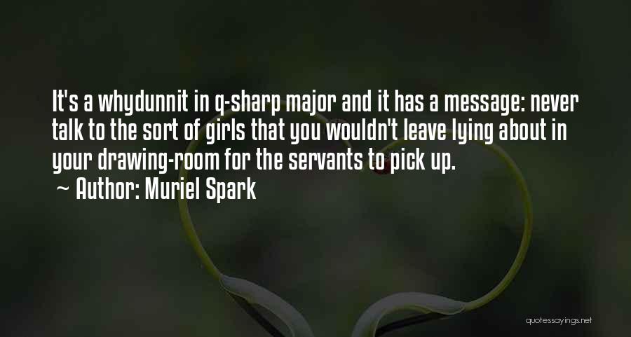 Muriel Spark Quotes: It's A Whydunnit In Q-sharp Major And It Has A Message: Never Talk To The Sort Of Girls That You