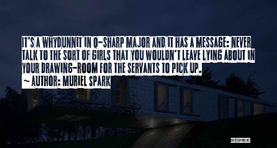 Muriel Spark Quotes: It's A Whydunnit In Q-sharp Major And It Has A Message: Never Talk To The Sort Of Girls That You