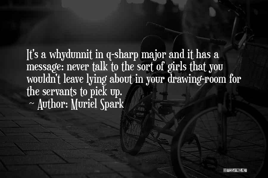 Muriel Spark Quotes: It's A Whydunnit In Q-sharp Major And It Has A Message: Never Talk To The Sort Of Girls That You