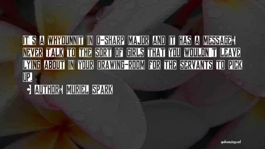 Muriel Spark Quotes: It's A Whydunnit In Q-sharp Major And It Has A Message: Never Talk To The Sort Of Girls That You