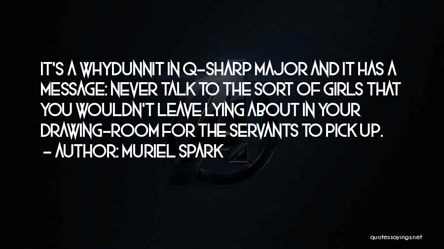Muriel Spark Quotes: It's A Whydunnit In Q-sharp Major And It Has A Message: Never Talk To The Sort Of Girls That You