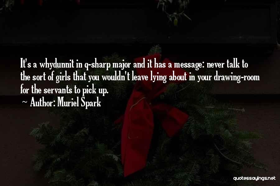 Muriel Spark Quotes: It's A Whydunnit In Q-sharp Major And It Has A Message: Never Talk To The Sort Of Girls That You