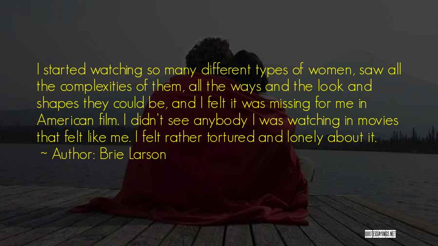 Brie Larson Quotes: I Started Watching So Many Different Types Of Women, Saw All The Complexities Of Them, All The Ways And The