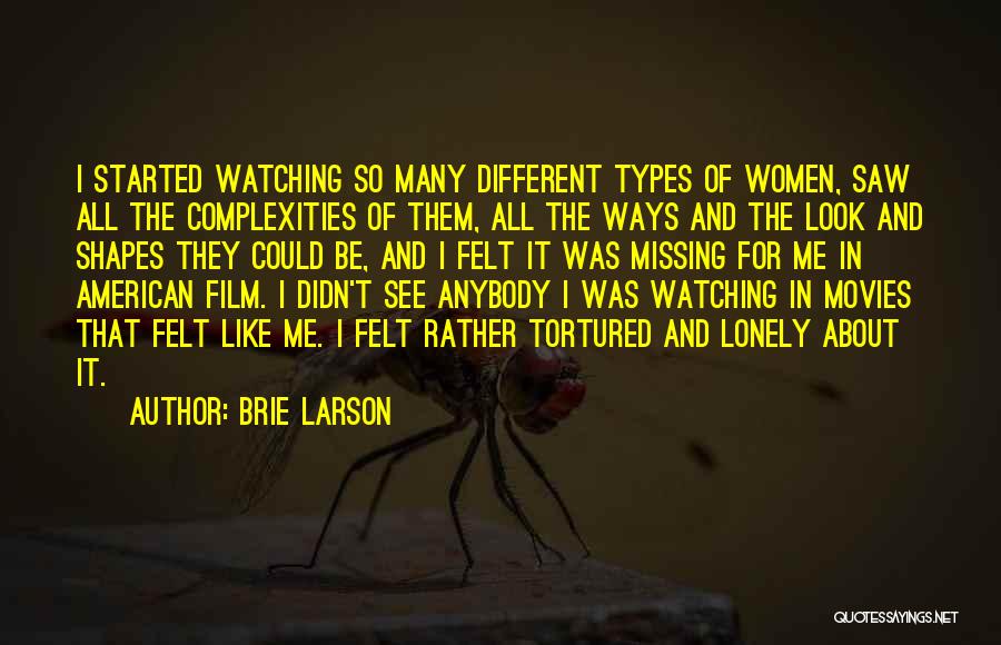 Brie Larson Quotes: I Started Watching So Many Different Types Of Women, Saw All The Complexities Of Them, All The Ways And The