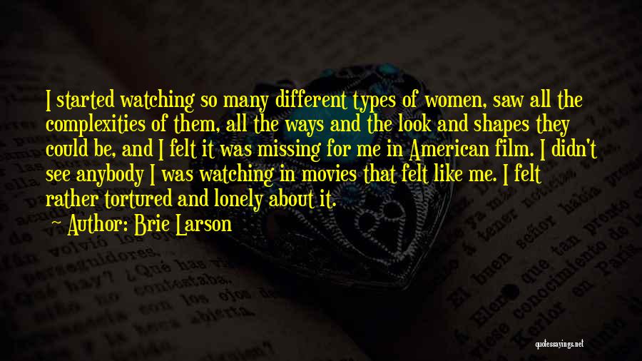 Brie Larson Quotes: I Started Watching So Many Different Types Of Women, Saw All The Complexities Of Them, All The Ways And The