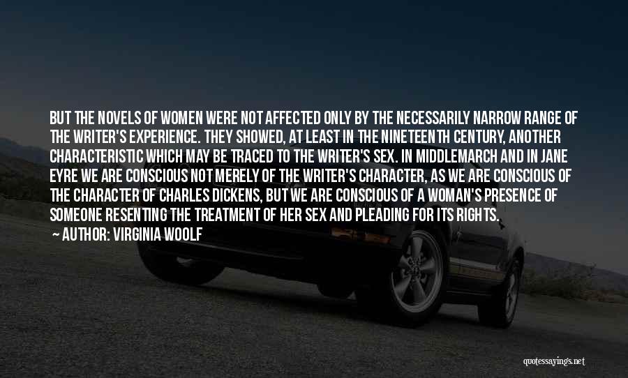 Virginia Woolf Quotes: But The Novels Of Women Were Not Affected Only By The Necessarily Narrow Range Of The Writer's Experience. They Showed,