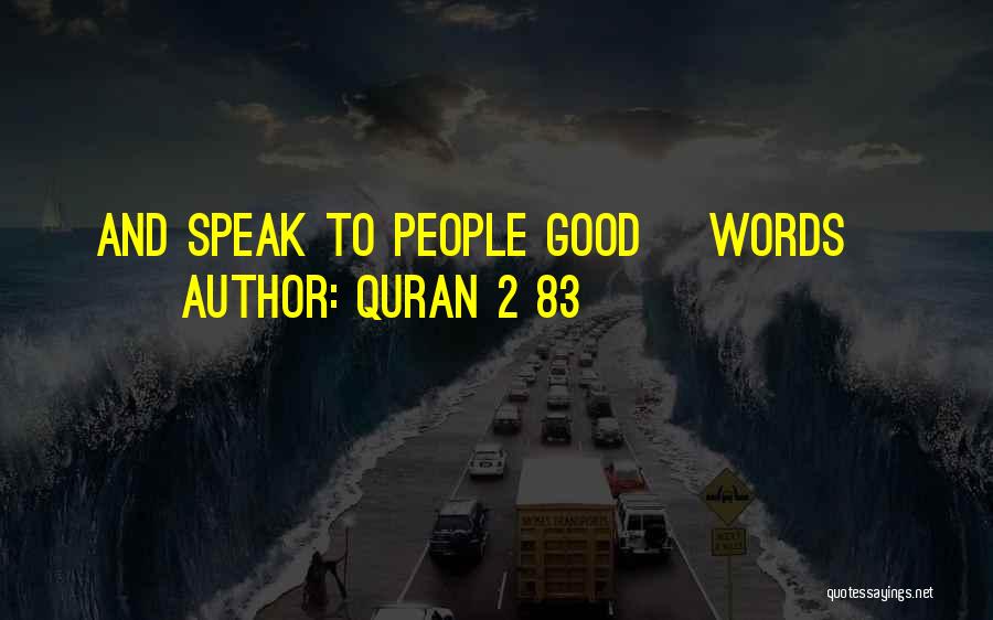 Quran 2 83 Quotes: And Speak To People Good [words]