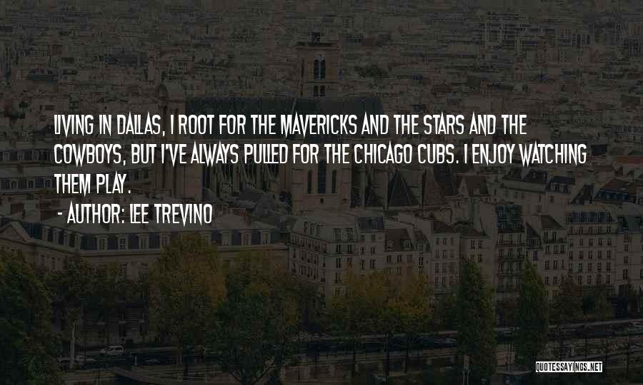 Lee Trevino Quotes: Living In Dallas, I Root For The Mavericks And The Stars And The Cowboys, But I've Always Pulled For The